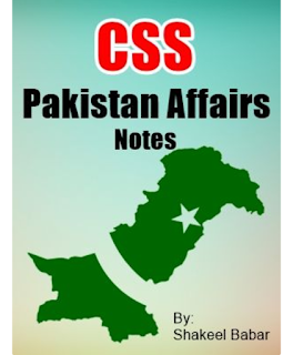 CSS Pakistan Affairs Notes By Shakeel Babar CSS Pakistan Affairs Notes By Shakeel Babar