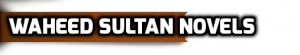 Urdu Novels List | Famous Urdu Novels Waheed-sultan-novels