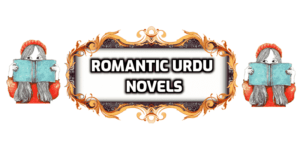 Best Romantic Urdu Novels 2022 | Bold Romantic urdu novels Romantic-urdu-novels-min