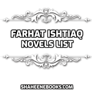 Farhat Ishtiaq Novels List Farhat Ishtiaq Novels List