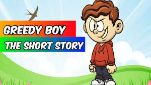 Short Moral Stories for Kids The Greedy Boy