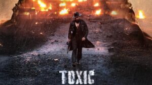 Yash Starrer Toxic Locks A Release Date Of 19th March 2026